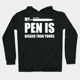 My PEN IS Bigger Than Yours Hoodie